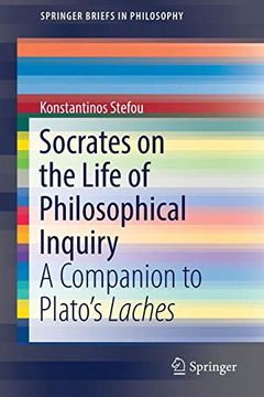 portada Socrates on the Life of Philosophical Inquiry: A Companion to Plato's Laches (Springerbriefs in Philosophy) (en Inglés)