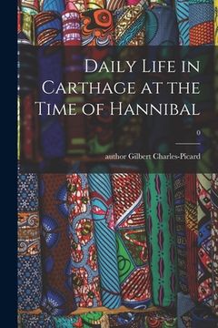portada Daily Life in Carthage at the Time of Hannibal; 0 (in English)