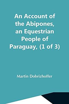 portada An Account of the Abipones, an Equestrian People of Paraguay, (1 of 3) (en Inglés)