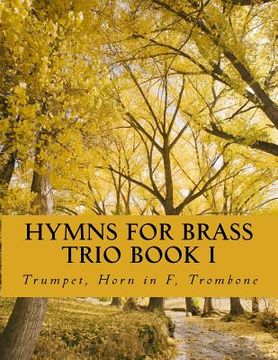 portada Hymns For Brass Trio Book I: Trumpet, Horn in F, Trombone (en Inglés)
