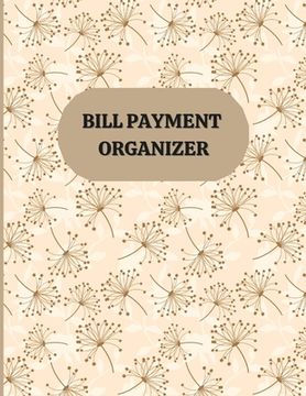 portada Bill Payment Organizer: Monthly Bill Organizer/ Debts Tracker Journal/ Bill Planner Organizer (in English)