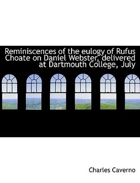 portada reminiscences of the eulogy of rufus choate on daniel webster, delivered at dartmouth college, july
