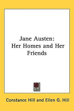 portada jane austen: her homes and her friends (en Inglés)