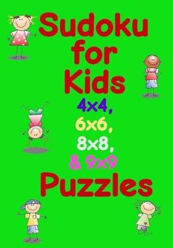 portada Sudoku for Kids 4x4, 6x6, 8x8, & 9x9 Puzzles (en Inglés)