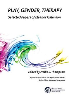 portada Play, Gender, Therapy: Selected Papers of Eleanor Galenson (The International Psychoanalytical Association Psychoanalytic Ideas and Applications Series) (en Inglés)