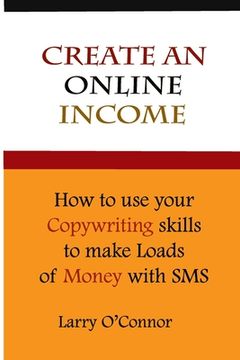 portada Online Income: How to Your Copywriting Skills to make loads of money with an SMS Campaign (in English)