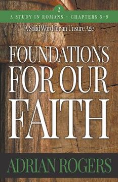 portada Foundations For Our Faith (Volume 2; 2nd Edition): Romans 5-9 (en Inglés)
