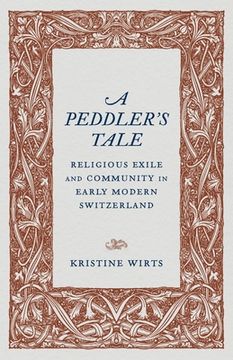 portada A Peddler's Tale: Religious Exile and Community in Early Modern Switzerland (in English)