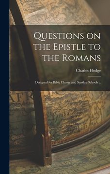 portada Questions on the Epistle to the Romans: Designed for Bible Classes and Sunday Schools ..
