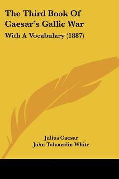 portada the third book of caesar's gallic war: with a vocabulary (1887)