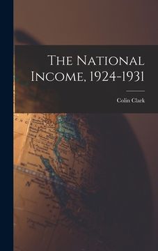 portada The National Income, 1924-1931 (en Inglés)