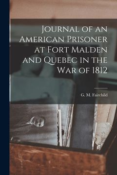 portada Journal of an American Prisoner at Fort Malden and Quebec in the War of 1812