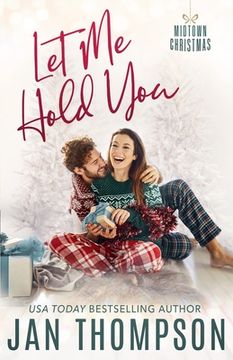 portada Let Me Hold You: Big City Romance, Small Town Feel: Christian Christmas Romance in Atlanta (en Inglés)