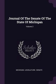 portada Journal Of The Senate Of The State Of Michigan; Volume 2 (en Inglés)