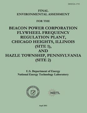 portada Final Environmental Assessment for the Beacon Power Corporation Flywheel Frequency Regulation Plant, Chicago Heights, Illinois (Site 1), and Hazle Tow (en Inglés)