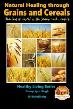 portada Natural Healing through Grains and Cereals - Healing yourself with Beans and Lentils