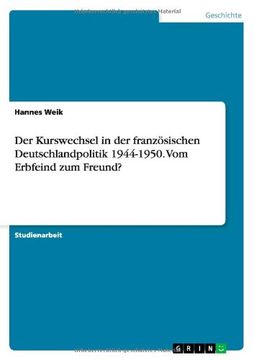 portada Der Kurswechsel in der französischen Deutschlandpolitik 1944-1950. Vom Erbfeind zum Freund? (German Edition)