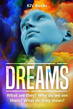portada Dreams: What are They? Why do we see Them? What do They Mean? [Idioma Inglés]: 3 