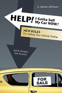 portada help! i gotta sell my car now! (en Inglés)