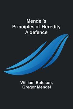 portada Mendel's principles of heredity: A defence (en Inglés)