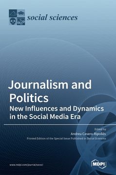 portada Journalism and Politics: New Influences and Dynamics in the Social Media Era (en Inglés)