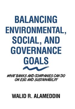 portada Balancing Environmental, Social, and Governance Goals: What Banks and Companies Can Do on Esg and Sustainability (en Inglés)