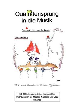 portada Quartensprung in die Musik: Serie der Ganzheitlichen Harmonielehre - Improvisation für Klassik, Moderne und Jazz, Band 8 - das I-Tüpfelchen für Profis 