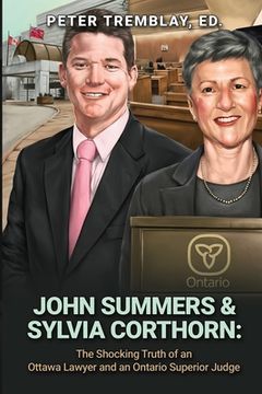 portada John Summers & Sylvia Corthorn: The Shocking Truth of an Ottawa Lawyer and an Ontario Superior Judge (en Inglés)