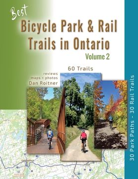 portada Best Bicycle Park & Rail Trails in Ontario - Volume 2: 60 Car Free, Off- Road Bike Trails Reviewed (in English)