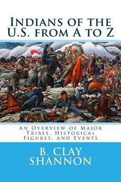 portada Indians of the U.S. from A to Z: An Overview of Major Tribes, Historical Figures, and Events