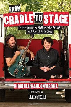 portada From Cradle to Stage: Stories From the Mothers who Rocked and Raised Rock Stars (en Inglés)