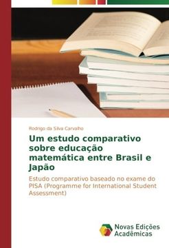 portada Um estudo comparativo sobre educação matemática entre Brasil e Japão: Estudo comparativo baseado no exame do PISA (Programme for International Student Assessment) (Portuguese Edition)