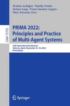 portada Prima 2022: Principles and Practice of Multi-Agent Systems: 24th International Conference, Valencia, Spain, November 16-18, 2022, Proceedings (in English)