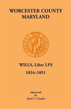 portada Worcester County, Maryland, Wills, Liber Lps. 1834-1851 (en Inglés)