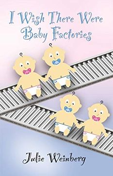 portada I Wish There Were Baby Factories (en Inglés)