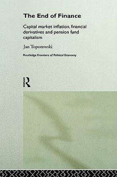 portada the end of finance: capital market inflation, financial derivatives and pension fund capitalism (en Inglés)