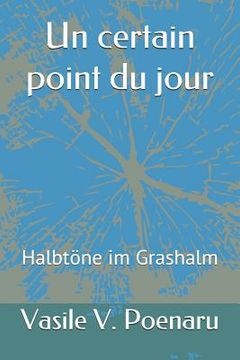 portada Un certain point du jour: Halbtöne im Grashalm (en Alemán)