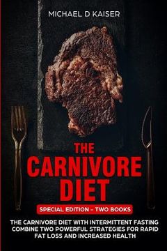 portada The Carnivore Diet: Special Edition - Two Books - Carnivore Diet With Intermittent Fasting. Combine Two Powerful Strategies For Rapid Fat (en Inglés)