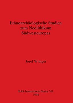 portada Ethnoarchäologische Studien zum Neolithikum Südwesteuropas (701) (British Archaeological Reports International Series) (en Inglés)