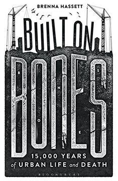 portada Built on Bones: 15,000 Years of Urban Life and Death (in English)