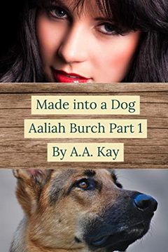 portada Made Into a Dog: Aaliah Burch Part 1 (en Inglés)