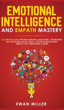 portada Emotional Intelligence and Empath Mastery: A Complete Guide for Self Healing & Discovery, Increasing Self Discipline, Social Skills, Cognitive Behavio (en Inglés)