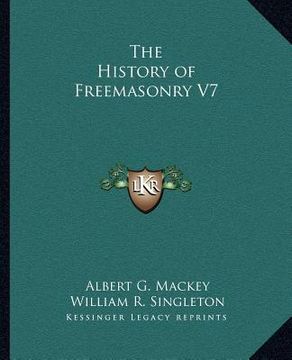 portada the history of freemasonry v7 the history of freemasonry v7
