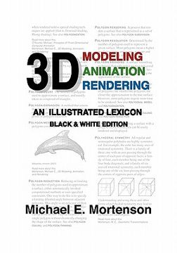 portada 3d modeling, animation, and rendering: an illustrated lexicon, black and white edition (in English)