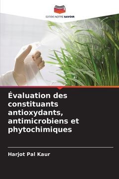 portada Évaluation des constituants antioxydants, antimicrobiens et phytochimiques (in French)