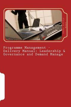 portada Programme Management - Delivery Manual: Leadership & Governance and Demand Manage: Leadership & Governance and Demand Management (en Inglés)