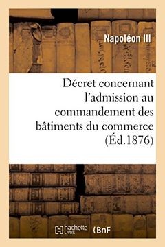 portada Décret concernant l'admission au commandement des bâtiments du commerce (Savoirs Et Traditions) (French Edition)