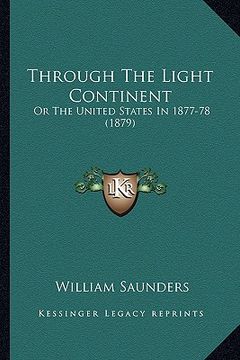 portada through the light continent: or the united states in 1877-78 (1879) or the united states in 1877-78 (1879) (en Inglés)