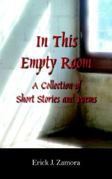 portada in this empty room: a collection of short stories and poems (en Inglés)