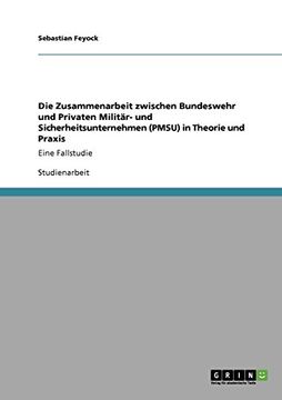 portada Die Zusammenarbeit zwischen Bundeswehr und Privaten Militär- und Sicherheitsunternehmen (PMSU) in Theorie und Praxis (German Edition)